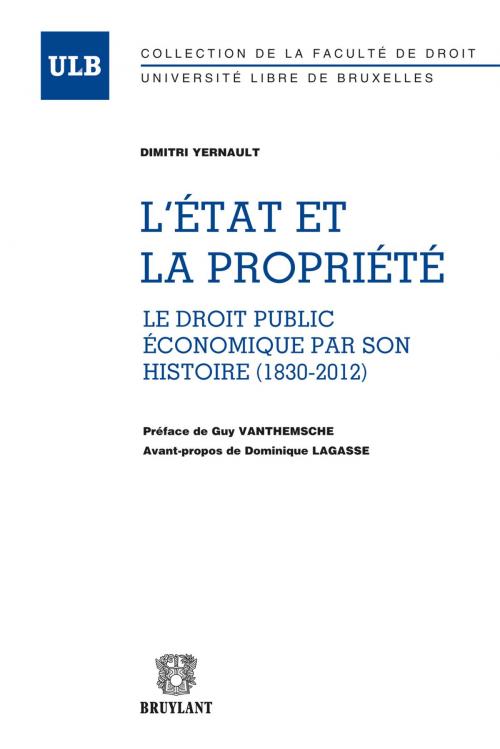 Cover of the book L'État et la propriété by Dimitri Yernault, Guy Vanthemsche, Dominique Lagasse, Bruylant