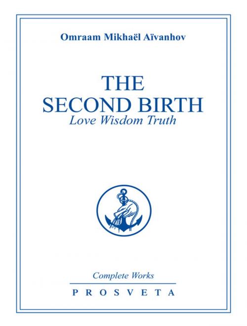 Cover of the book The Second Birth by Omraam Mikhaël Aïvanhov, Editions Prosveta