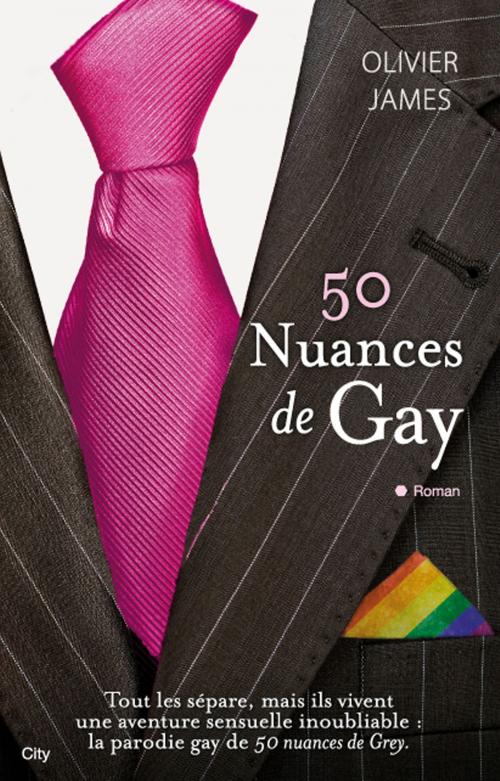 Cover of the book 50 nuances de gay by Oliver James, City Edition