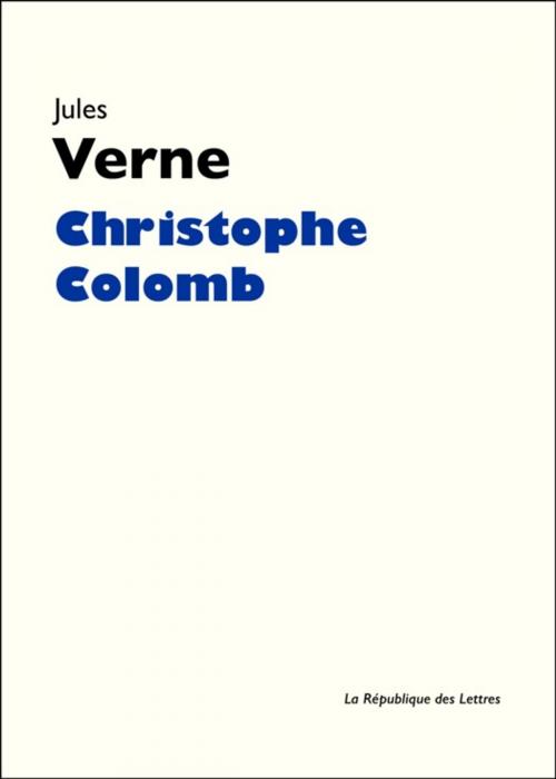 Cover of the book Christophe Colomb by Jules Verne, République des Lettres