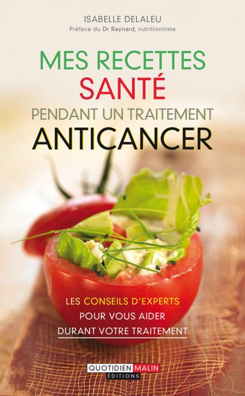 Cover of the book Mes recettes santé pendant un traitement anticancer by Delaleu Isabelle Raynard Bruno, Éditions Leduc.s