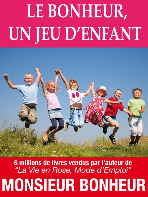 Cover of the book Le Bonheur, un Jeu d’Enfant by Dominique Glocheux, EDG