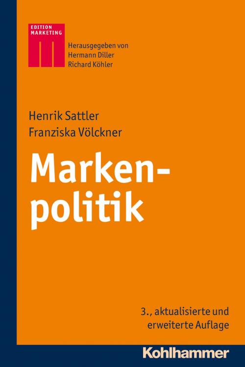 Cover of the book Markenpolitik by Henrik Sattler, Franziska Völckner, Richard Köhler, Hermann Diller, Kohlhammer Verlag