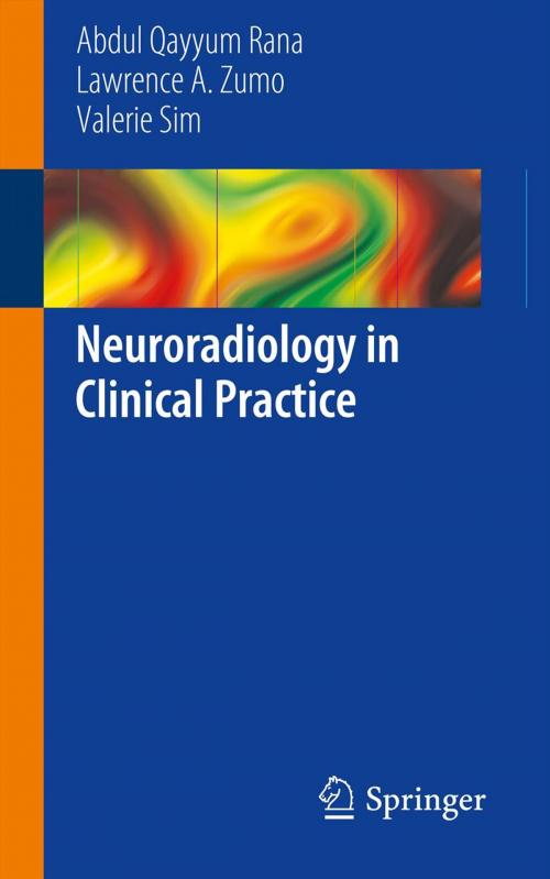 Cover of the book Neuroradiology in Clinical Practice by Abdul Qayyum Rana, Lawrence A. Zumo, Valerie Sim, Springer International Publishing