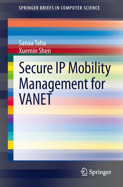 Cover of the book Secure IP Mobility Management for VANET by Xuemin Shen, Sanaa Taha, Springer International Publishing