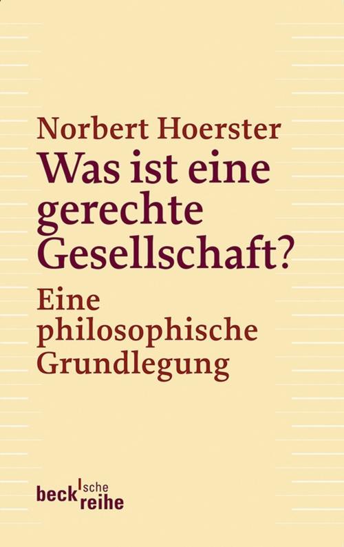 Cover of the book Was ist eine gerechte Gesellschaft? by Norbert Hoerster, C.H.Beck