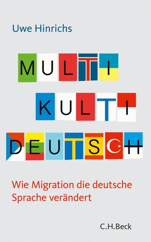 Cover of the book Multi Kulti Deutsch by Uwe Hinrichs, C.H.Beck