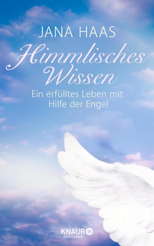 Cover of the book Himmlisches Wissen by Jana Haas, Knaur MensSana eBook