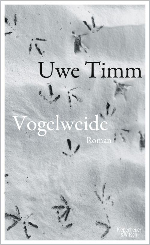 Cover of the book Vogelweide by Uwe Timm, Kiepenheuer & Witsch eBook