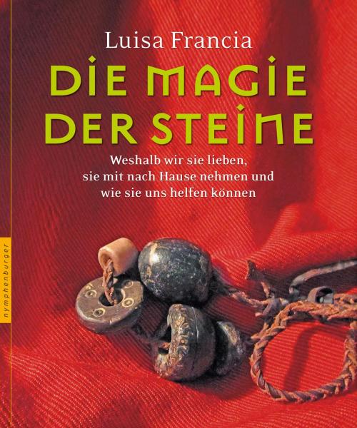 Cover of the book Die Magie der Steine by Luisa Francia, Nymphenburger