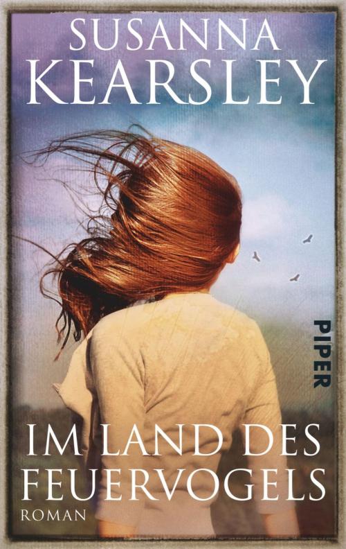 Cover of the book Im Land des Feuervogels by Susanna Kearsley, Piper ebooks