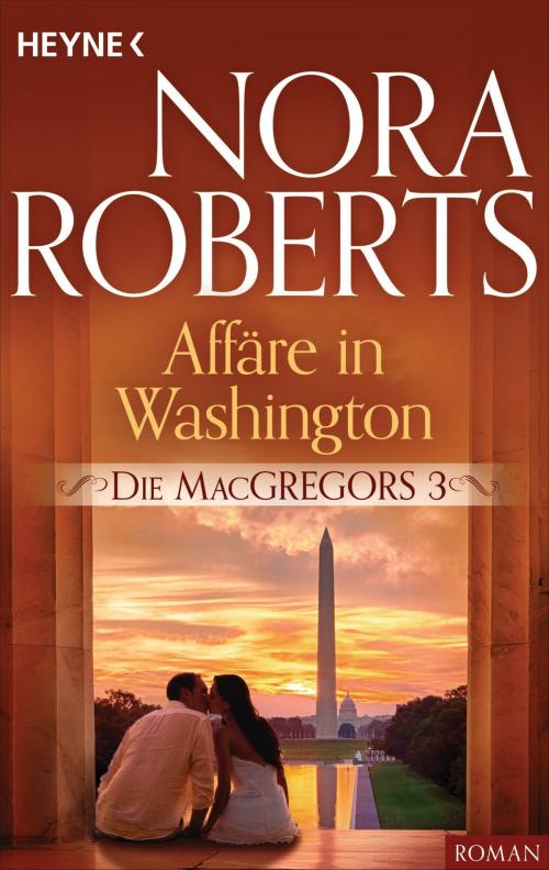 Cover of the book Die MacGregors 3. Affäre in Washington by Nora Roberts, Heyne Verlag