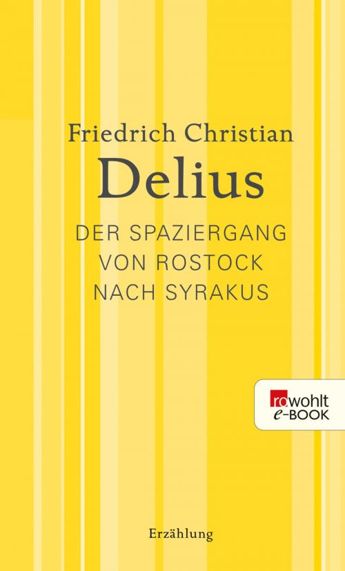 Cover of the book Der Spaziergang von Rostock nach Syrakus by Friedrich Christian Delius, Rowohlt E-Book