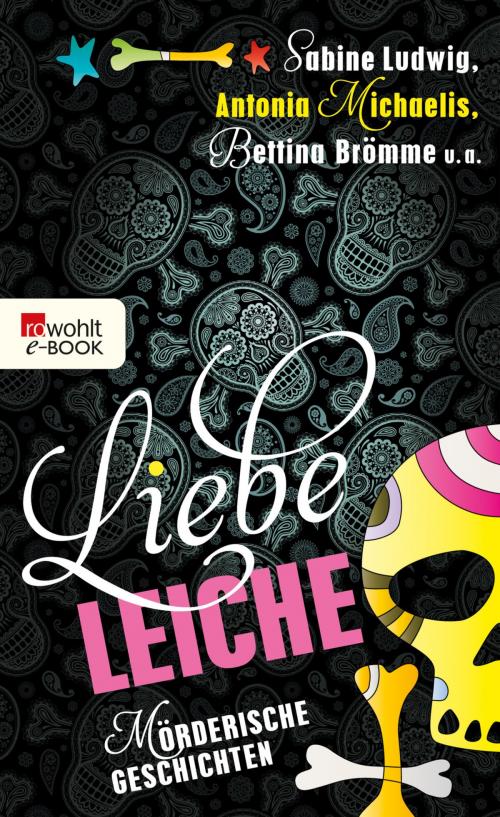 Cover of the book Liebe Leiche ... by Sabine Ludwig, Antonia Michaelis, Bettina Brömme, Gesa Schwartz, Kirsten Wulf, Rowohlt E-Book
