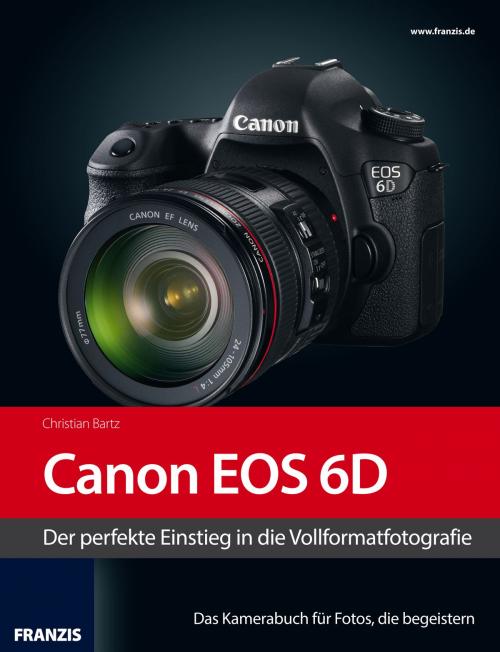 Cover of the book Kamerabuch Canon EOS 6D by Christian Bartz, Franzis Verlag