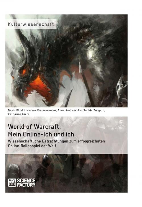 Cover of the book World of Warcraft: Mein Online-Ich und ich by David Füleki, Markus Kammermeier, Katharina Giers, Anne Andraschko, Sophia Zwigart, Science Factory