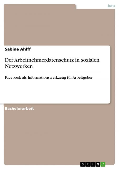 Cover of the book Der Arbeitnehmerdatenschutz in sozialen Netzwerken by Sabine Ahlff, GRIN Verlag