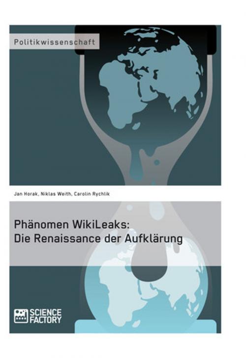 Cover of the book Phänomen WikiLeaks: Die Renaissance der Aufklärung by Jan Horak, Niklas Weith, Carolin Rychlik, Science Factory