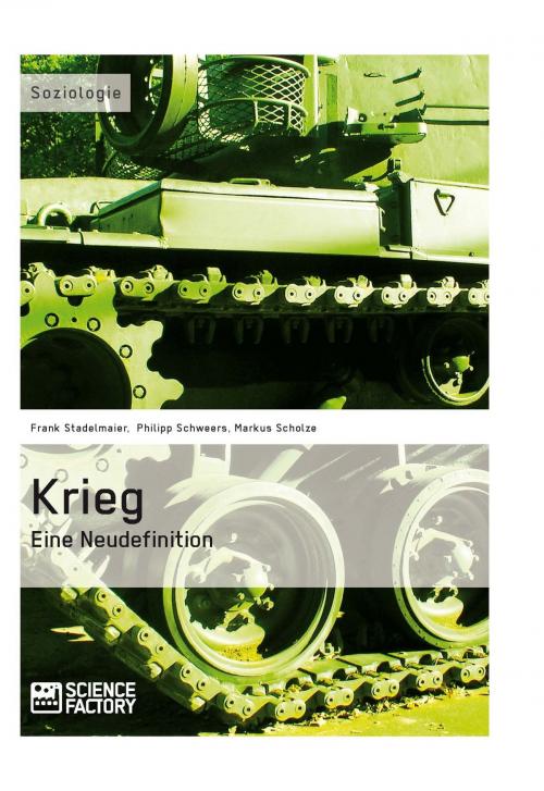 Cover of the book Krieg. Eine Neudefinition by Frank Stadelmaier, Philipp Schweers, Markus Scholze, Science Factory