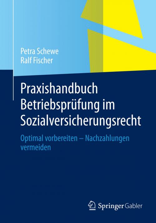 Cover of the book Praxishandbuch Betriebsprüfung im Sozialversicherungsrecht by Petra Schewe, Ralf Fischer, Springer Fachmedien Wiesbaden