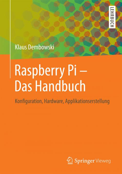 Cover of the book Raspberry Pi - Das Handbuch by Klaus Dembowski, Springer Fachmedien Wiesbaden