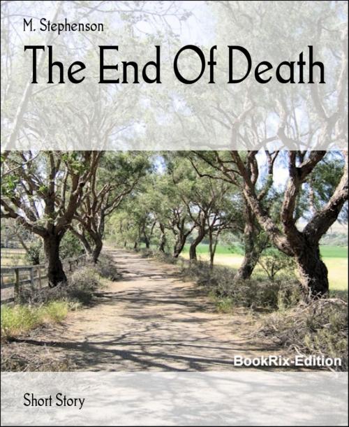 Cover of the book The End Of Death by M. Stephenson, BookRix