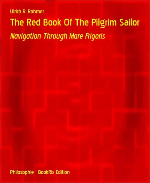 Cover of the book The Red Book Of The Pilgrim Sailor by Ulrich R. Rohmer, BookRix