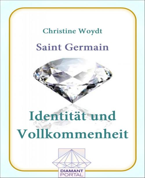 Cover of the book Saint Germain Identität und Vollkommenheit by Christine Woydt, BookRix