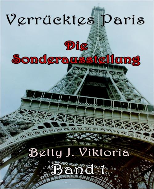 Cover of the book Verrücktes Paris by Betty J. Viktoria, BookRix