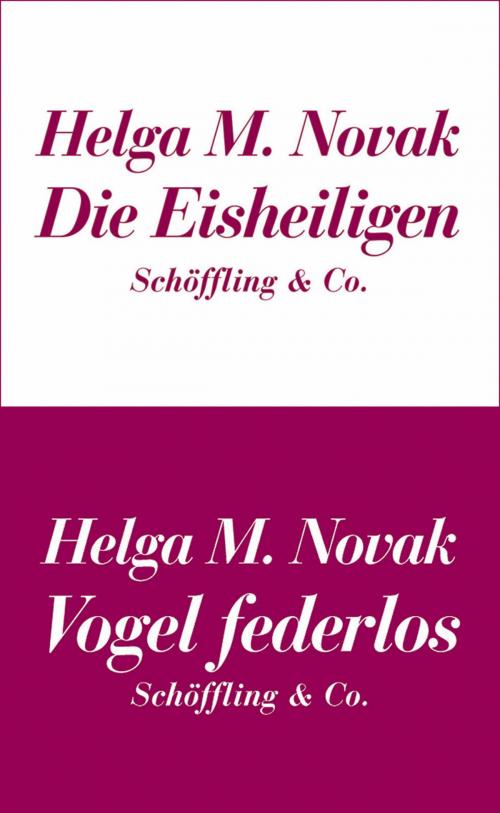 Cover of the book Die Eisheiligen / Vogel federlos by Helga M. Novak, Schöffling & Co.