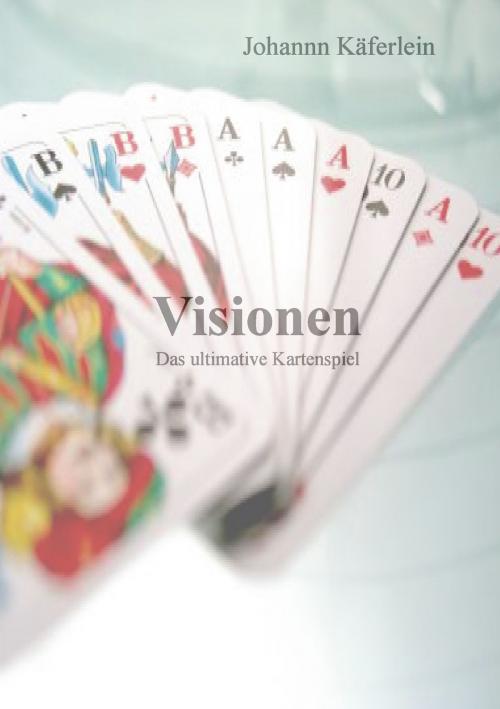 Cover of the book Visionen by Johann Käferlein, Books on Demand