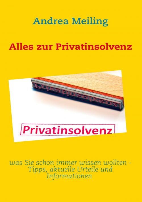 Cover of the book Alles zur Privatinsolvenz by Andrea Meiling, Books on Demand