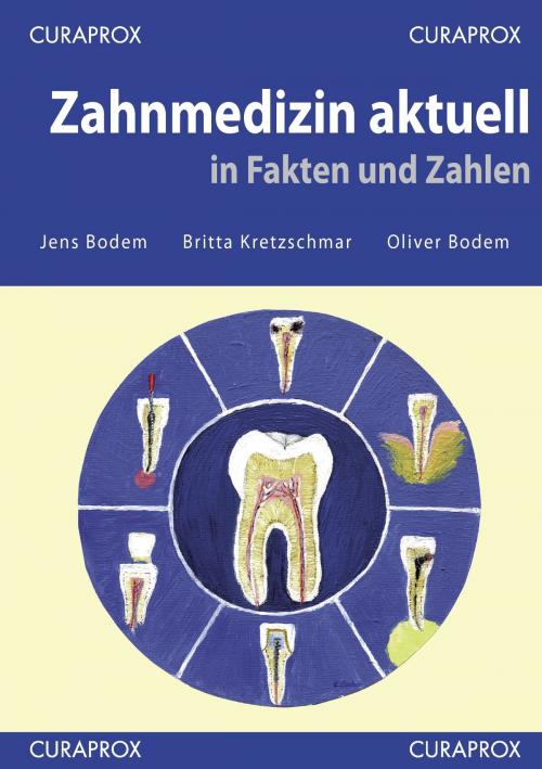 Cover of the book Zahnmedizin aktuell in Fakten und Zahlen by Jens Bodem, Britta Kretzschmar, Oliver Bodem, Books on Demand