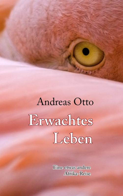 Cover of the book Erwachtes Leben by Andreas Otto, Books on Demand