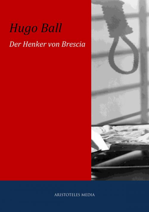 Cover of the book Der Henker von Brescia by Hugo Ball, aristoteles