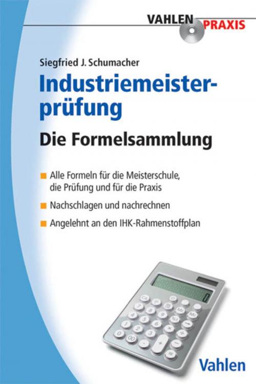 Cover of the book Industriemeisterprüfung by Siegfried J. Schumacher, Vahlen