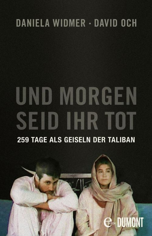 Cover of the book Und morgen seid ihr tot by David Och, Daniela Widmer, DUMONT Buchverlag