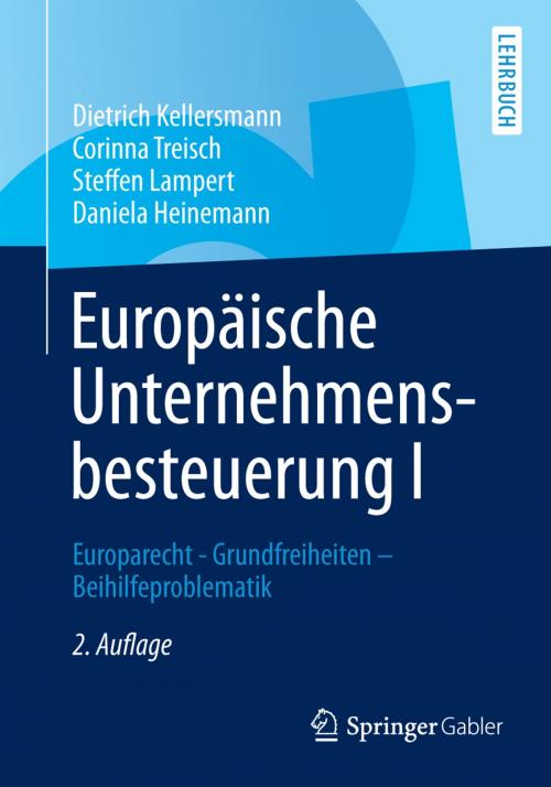 Cover of the book Europäische Unternehmensbesteuerung I by Dietrich Kellersmann, Corinna Treisch, Steffen Lampert, Daniela Heinemann, Springer Fachmedien Wiesbaden