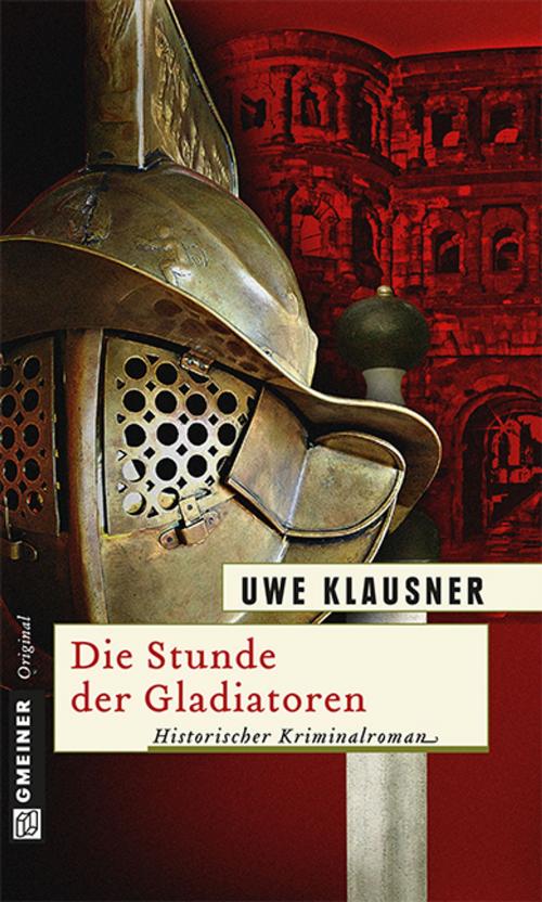 Cover of the book Die Stunde der Gladiatoren by Uwe Klausner, GMEINER