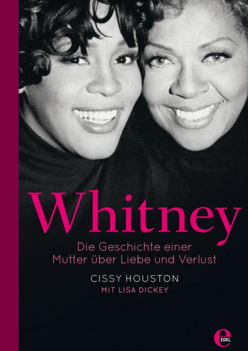 Cover of the book Whitney by Lisa Dickey, Cissy Houston, Edel Books - Ein Verlag der Edel Germany GmbH