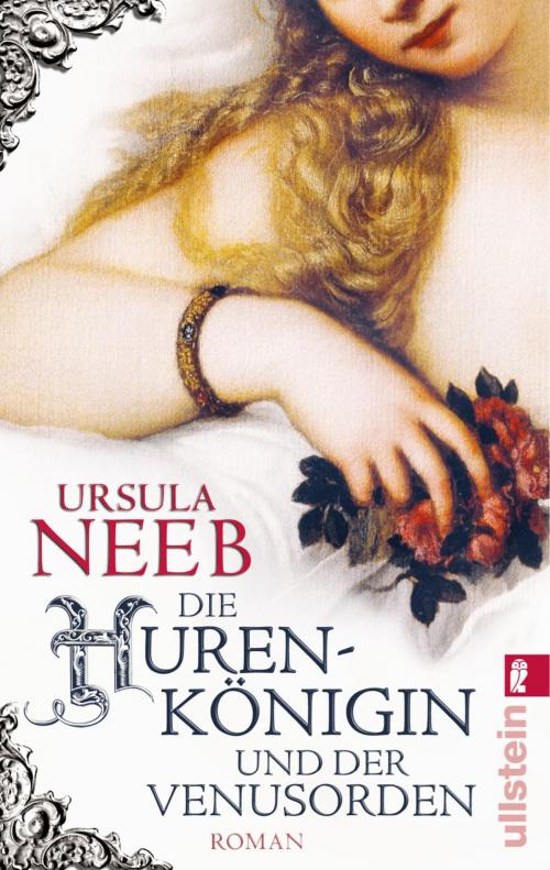 Cover of the book Die Hurenkönigin und der Venusorden by Ursula Neeb, Ullstein Ebooks