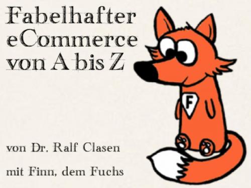 Cover of the book Fabelhafter eCommerce von A bis Z by Ralf Clasen, epubli