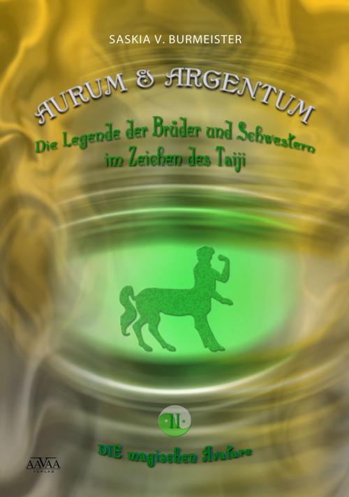 Cover of the book Aurum und Argentum (2) - Die magischen Avatare by Saskia V. Burmeister, AAVAA Verlag