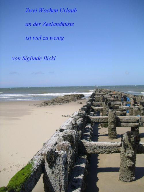 Cover of the book Zwei Wochen Urlaub an der Küste von Zeeland by Siglinde Bickl, neobooks