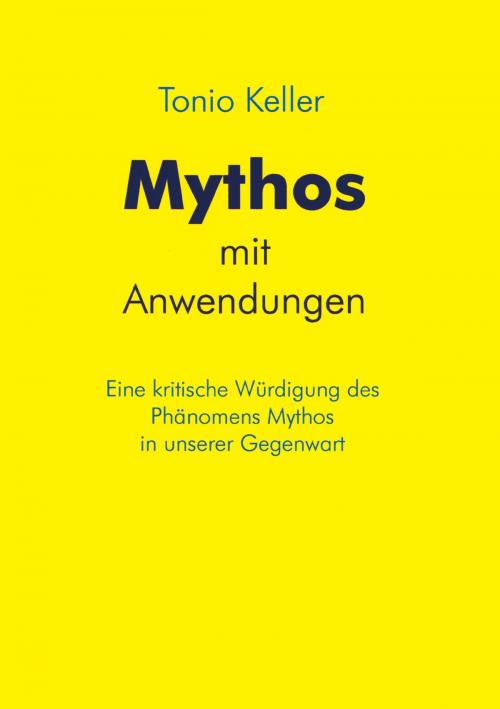 Cover of the book Mythos mit Anwendungen by Tonio Keller, Books on Demand