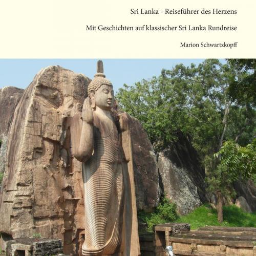 Cover of the book Sri Lanka - Reiseführer des Herzens by Marion Schwartzkopff, Books on Demand