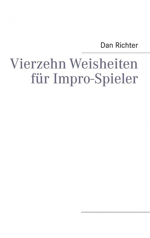Cover of the book Vierzehn Weisheiten für Impro-Spieler by Dan Richter, Books on Demand