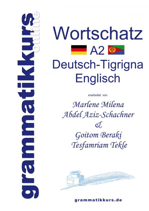 Cover of the book Wörterbuch A2 Deutsch-Tigrigna-Englisch by Beraki Goitom, Tekle Tesfamriam, Marlene Milena Abdel Aziz-Schachner, Books on Demand