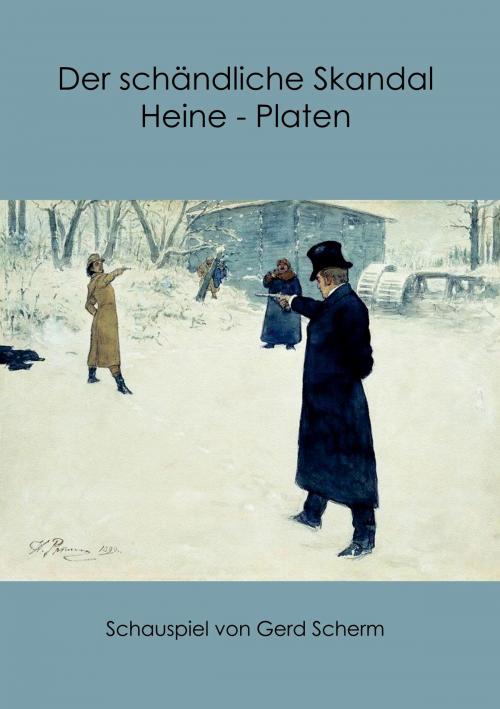 Cover of the book Der schändliche Skandal Heine-Platen by Gerd Scherm, Books on Demand