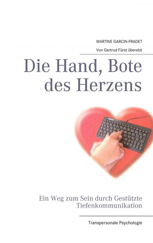 Cover of the book Die Hand, Bote des Herzens by Martine Garcin-Fradet, Books on Demand